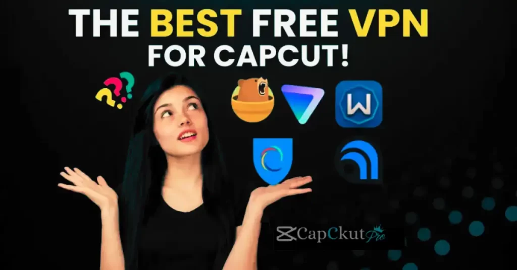 VPN For CapCut