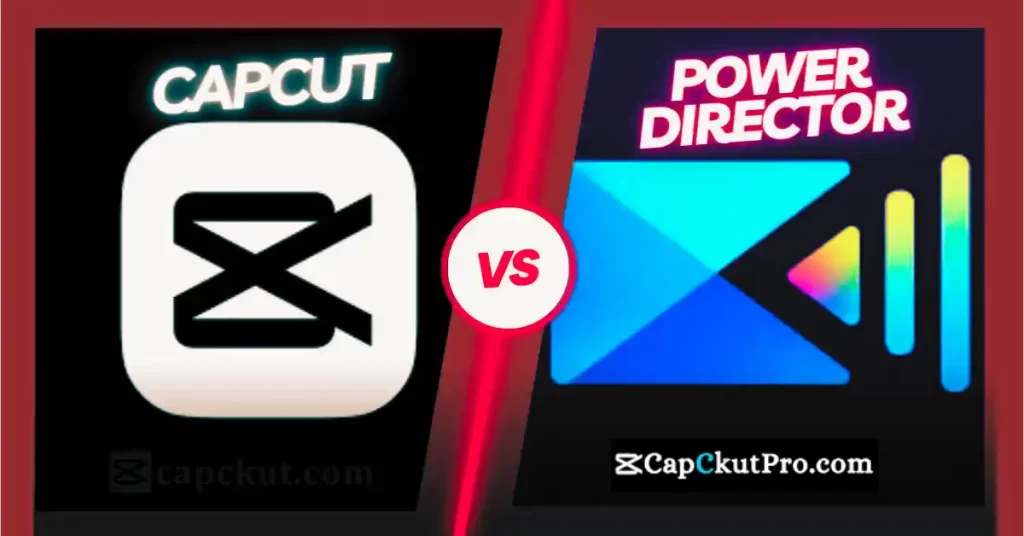 CapCut vs PowerDirector
