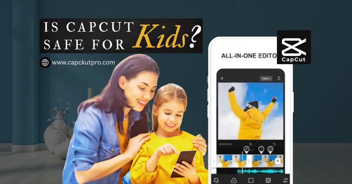 is capcut safe for kids